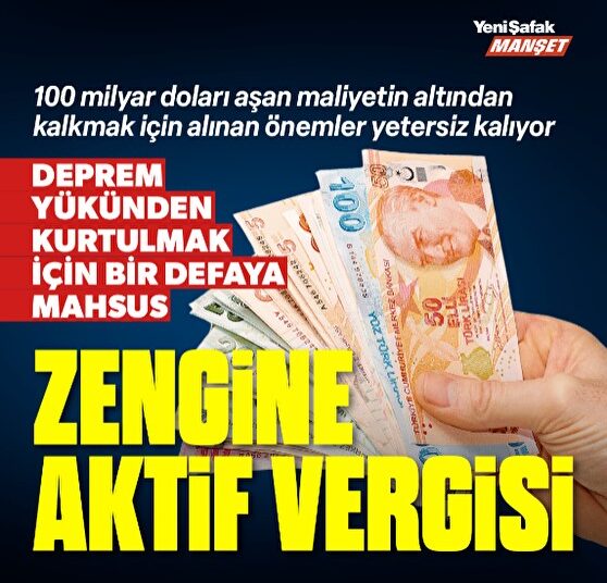 Yeni Şafak'tan "zenginlerden bir defaya mahsus aktif vergisi alınsın" teklifi 1 Yeni Şafak’tan “zenginlerden bir defaya mahsus aktif vergisi alınsın” teklifi