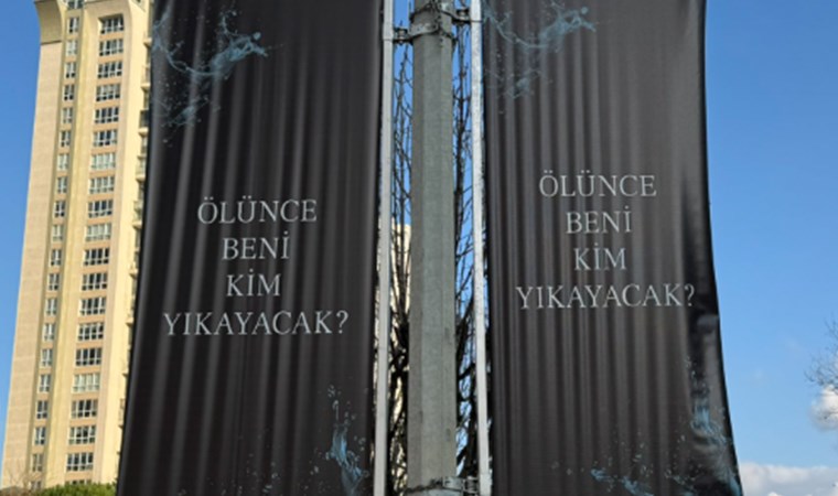 İstanbul'da dikkat çeken reklam panoları: 'Ölünce beni kim yıkayacak?' 2 İstanbul'da dikkat çeken reklam panoları: 'Ölünce beni kim yıkayacak?'